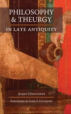 Filosofie și teurgie în Antichitatea târzie - Philosophy and Theurgy in Late Antiquity