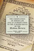 Codificarea dreptului iudaic și o introducere în jurisprudența Mishna Berura - The Codification of Jewish Law and an Introduction to the Jurisprudence of the Mishna Berura