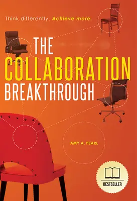 Descoperirea colaborării: Think Differently. Realizați mai mult (revizuită și actualizată) - The Collaboration Breakthrough: Think Differently. Achieve More (Revised & Updated)