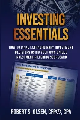 Investiții esențiale: Cum să iei decizii de investiții extraordinare folosind propriul tău tablou de bord unic de filtrare a investițiilor - Investing Essentials: How To Make Extraordinary Investment Decisions Using Your Own Unique Investment Filtering Scorecard
