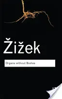 Organe fără corpuri: Despre Deleuze și consecințe - Organs Without Bodies: On Deleuze and Consequences