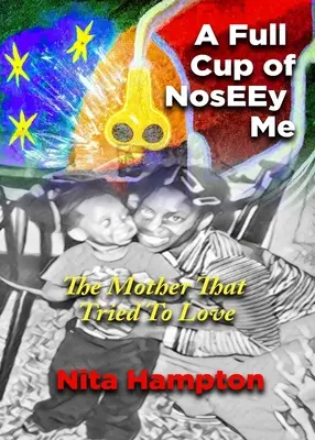 A Full Cup of NosEEy Me: Mama care a încercat să iubească - A Full Cup of NosEEy Me: The Mother That Tried To Love