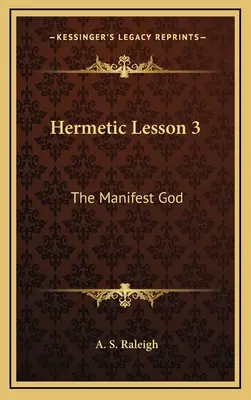 Lecția hermetică 3: Dumnezeul manifestat - Hermetic Lesson 3: The Manifest God
