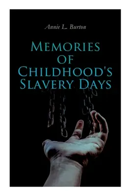Amintiri din copilărie din zilele sclaviei: Autobiografia unei foste sclave - Memories of Childhood's Slavery Days: Autobiography of a Former Slave Woman