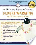 Ghidul Politically Incorrect pentru încălzirea globală și ecologism - The Politically Incorrect Guide to Global Warming and Environmentalism