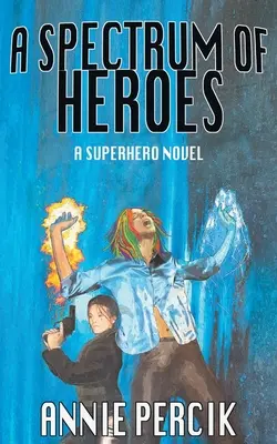 Un spectru de eroi: A Superhero Novel - A Spectrum of Heroes: A Superhero Novel