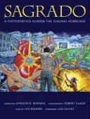 Sagrado: O fotopoetică prin patria Chicano - Sagrado: A Photopoetics Across the Chicano Homeland