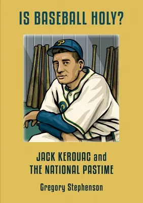 ESTE BASEBALL-UL SFÂNT? Jack Kerouac și pasiunea națională - IS BASEBALL HOLY? Jack Kerouac and the National Pastime
