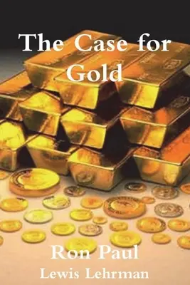 Argumentele în favoarea aurului - The Case for Gold
