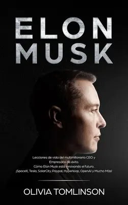 Elon Musk: Lecții de viață ale multimilionarului CEO și Empresario de xito. Cmo Elon Musk est innovando el futuro. SpaceX, Tes - Elon Musk: Lecciones de vida del multimillonario CEO y Empresario de xito. Cmo Elon Musk est innovando el futuro. SpaceX, Tes