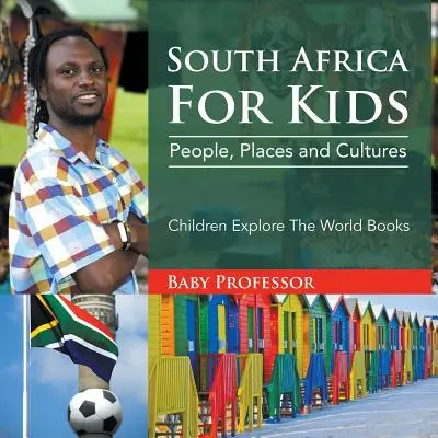 Africa de Sud pentru copii: Oameni, locuri și culturi - Children Explore The World Books - South Africa For Kids: People, Places and Cultures - Children Explore The World Books