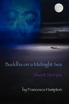 Buddha pe o mare la miezul nopții - Povestiri scurte - Buddha on a Midnight Sea - Short Stories