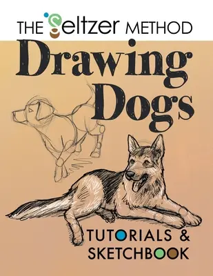 Tutoriale de desenat câini & Sketchbook: Metoda Seltzer - Drawing Dogs Tutorials & Sketchbook: The Seltzer Method