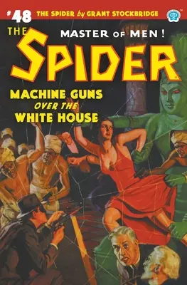 The Spider #48: Mitraliere deasupra Casei Albe - The Spider #48: Machine Guns Over the White House