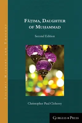 Fṭima, fiica lui Muhammad (ediția a doua - paperback) - Fṭima, Daughter of Muhammad (second edition - paperback)
