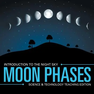 Fazele lunii - Introducere în cerul nopții - Ediție didactică de știință și tehnologie - Moon Phases - Introduction to the Night Sky - Science & Technology Teaching Edition