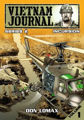 Jurnalul Vietnamului - Seria 2: Volumul 1 - Incursiune - Vietnam Journal - Series Two: Volume One - Incursion