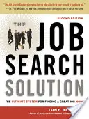 The Job Search Solution: The Ultimate System for Finding a Great Job Now!