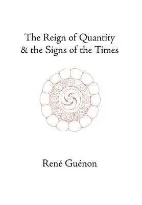 Domnia cantității și semnele timpului - The Reign of Quantity and the Signs of the Times