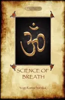 Știința respirației: Un manual complet al filosofiei orientale a respirației pentru dezvoltarea fizică, mentală, psihică și spirituală (Aziloth - The Science of Breath: A Complete Manual of the Oriental Breathing Philosophy of Physical, Mental, Psychic and Spiritual Development (Aziloth