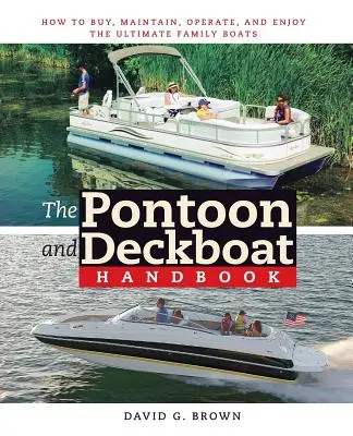The Pontoon and Deckboat Handbook: Cum să cumpărați, să întrețineți, să operați și să vă bucurați de cele mai bune bărci de familie - The Pontoon and Deckboat Handbook: How to Buy, Maintain, Operate, and Enjoy the Ultimate Family Boats