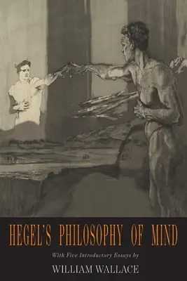 Filosofia minții a lui Hegel: Enciclopedia științelor filosofice a lui Hegel - Hegel's Philosophy of Mind: Hegel's Encyclopedia of the Philosophical Sciences