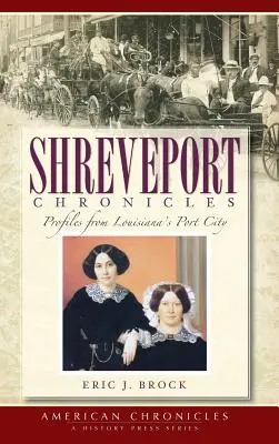 Cronici din Shreveport: Profiluri din orașul port din Louisiana - Shreveport Chronicles: Profiles from Louisiana's Port City