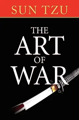 Arta războiului: Tratatul original de strategie militară (The Art of War: The Original Treatise on Military Strategy) - The Art of War: The Original Treatise on Military Strategy