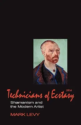 Tehnicienii extazului: Șamanismul și artistul modern - Technicians of Ecstasy: Shamanism and the Modern Artist