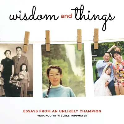 Înțelepciune și lucruri: Eseuri de la un campion improbabil - Wisdom and Things: Essays From an Unlikely Champion