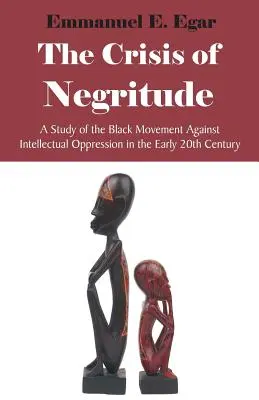 The Crisis of Negritude: Un studiu al mișcării negrilor împotriva opresiunii intelectuale la începutul secolului XX - The Crisis of Negritude: A Study of the Black Movement Against Intellectual Oppression in the Early 20th Century