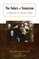 Croitorii din Tomaszow: A Memoir of Polish Jews (Memoriile evreilor polonezi) - The Tailors of Tomaszow: A Memoir of Polish Jews