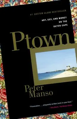 Ptown: Artă, sex și bani în Outer Cape - Ptown: Art, Sex, and Money on the Outer Cape