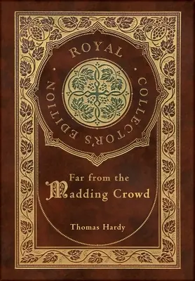 Departe de mulțimea nebună (Ediție regală de colecție) (Copertă cartonată laminată cu geacă) - Far from the Madding Crowd (Royal Collector's Edition) (Case Laminate Hardcover with Jacket)