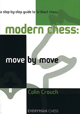 Șahul modern: Mișcare cu mișcare - Modern Chess: Move by Move