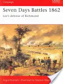 Bătăliile de șapte zile 1862: Apărarea lui Richmond de către Lee - Seven Days Battles 1862: Lee's Defense of Richmond