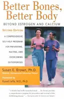 Oase mai bune, corp mai bun: dincolo de estrogen și calciu - Better Bones, Better Body: Beyond Estrogen and Calcium