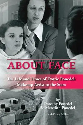 About Face: The Life and Times of Dottie Ponedel, Make-Up Artist to the Stars