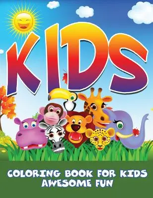 Copii: Carte de colorat pentru copii - distracție grozavă - Kids: Coloring Book For Kids- Awesome Fun
