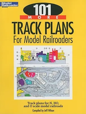 Alte 101 planuri de șine pentru automodele feroviare - 101 More Track Plans for Model Railroaders