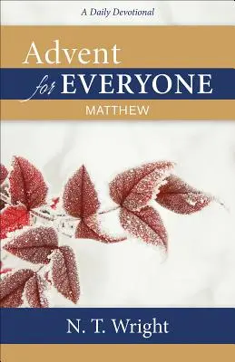 Advent pentru toată lumea: Matei: Un devoțional zilnic - Advent for Everyone: Matthew: A Daily Devotional