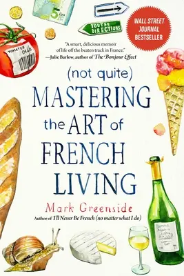 (Not Quite) Stăpânirea artei de a trăi în franceză - (Not Quite) Mastering the Art of French Living