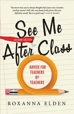 Vezi-mă după ore: Sfaturi pentru profesori de către profesori - See Me After Class: Advice for Teachers by Teachers