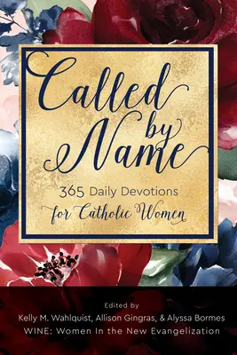 Chemați pe nume: 365 Devoțiuni zilnice pentru femeile catolice - Called by Name: 365 Daily Devotions for Catholic Women
