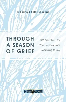 Printr-un sezon de durere: 365 Devoțiuni pentru călătoria ta de la doliu la bucurie - Through a Season of Grief: 365 Devotions for Your Journey from Mourning to Joy