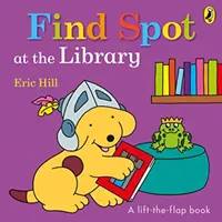 Găsește-l pe Spot la bibliotecă - O poveste care se ridică de pe copertă (Lift-the-Flap Story) - Find Spot at the Library - A Lift-the-Flap Story