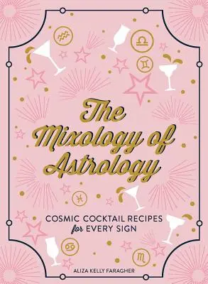 Mixologia astrologiei: Rețete de cocktailuri cosmice pentru fiecare zodie - The Mixology of Astrology: Cosmic Cocktail Recipes for Every Sign