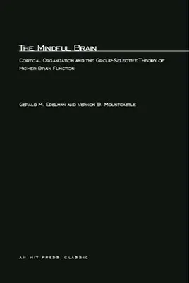 The Mindful Brain: Organizarea corticală și teoria selectivă de grup a funcției cerebrale superioare - The Mindful Brain: Cortical Organization and the Group-Selective Theory of Higher Brain Function