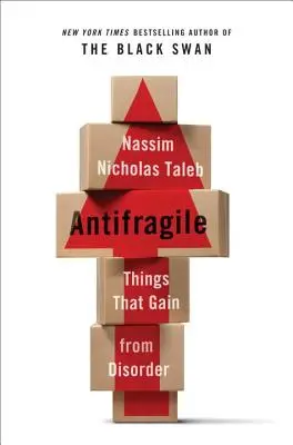 Antifragile: Lucrurile care câștigă din dezordine - Antifragile: Things That Gain from Disorder