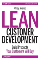 Lean Customer Development: Crearea de produse pe care clienții dumneavoastră le vor cumpăra - Lean Customer Development: Building Products Your Customers Will Buy
